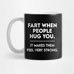 Fart When People Hug You Ver.2 - Funny Hilarious Mug